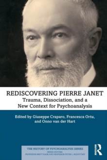 Rediscovering Pierre Janet: Trauma, Dissociation, and a New Context for Psychoanalysis