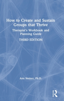 Image for How to create and sustain groups that thrive  : therapist's workbook and planning guide