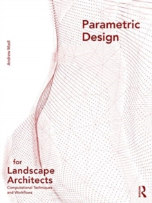 Parametric Design for Landscape Architects: Computational Techniques and Workflows