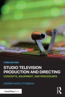 Studio Television Production and Directing: Concepts, Equipment, and Procedures