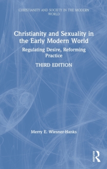 Image for Christianity and sexuality in the early modern world : regulating desire, reforming practice