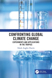 Image for Confronting Global Climate Change : Experiments & Applications in the Tropics