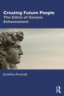 Image for Creating future people  : the ethics of genetic enhancement