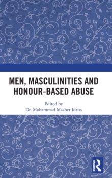 Image for Men, Masculinities and Honour-Based Abuse