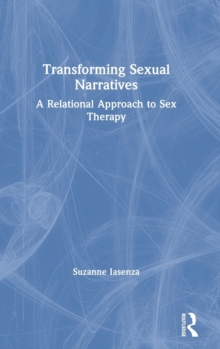Image for Transforming sexual narratives  : a relational approach to sex therapy