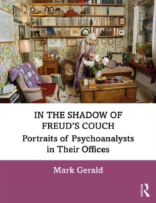 In the Shadow of Freud’s Couch: Portraits of Psychoanalysts in Their Offices