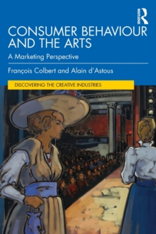 Consumer Behaviour and the Arts: A Marketing Perspective