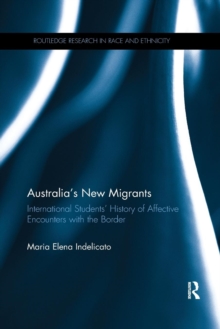 Image for Australia's new migrants  : international students' history of affective encounters with the border