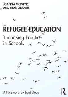 Refugee Education: Theorising Practice in Schools