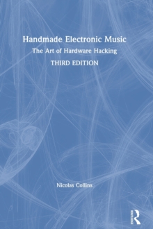 Image for Handmade electronic music  : the art of hardware hacking