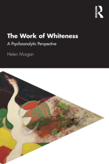 The Work of Whiteness: A Psychoanalytic Perspective