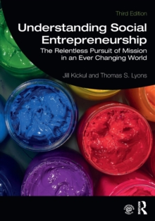 Image for Understanding Social Entrepreneurship : The Relentless Pursuit of Mission in an Ever Changing World