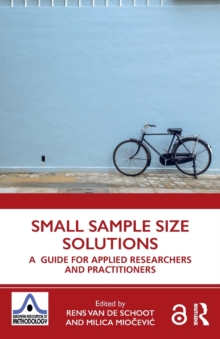 Small Sample Size Solutions: A Guide for Applied Researchers and Practitioners