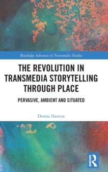 Image for The Revolution in Transmedia Storytelling through Place