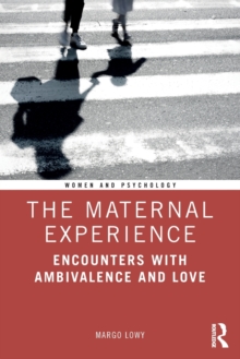 The Maternal Experience: Encounters with Ambivalence and Love