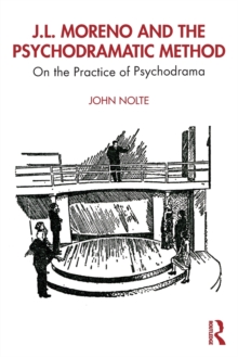 J.L. Moreno and the Psychodramatic Method: On the Practice of Psychodrama