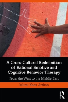 A Cross-Cultural Redefinition of Rational Emotive and Cognitive Behavior Therapy: From the West to the Middle East