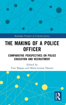 The Making of a Police Officer: Comparative Perspectives on Police Education and Recruitment