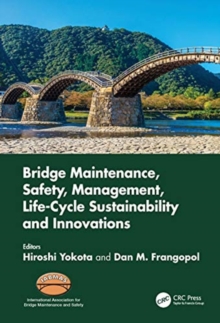 Image for Bridge maintenance, safety, management, life-cycle sustainability and innovations  : proceedings of the Tenth International Conference on Bridge Maintenance, Safety and Management (IABMAS 2020), June