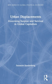 Image for Urban displacements  : governing surplus and survival in global capitalism