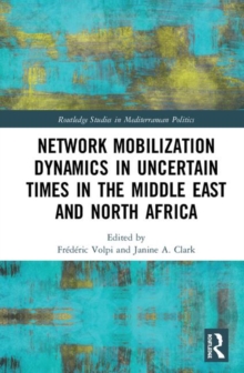 Network Mobilization Dynamics in Uncertain Times in the Middle East and North Africa