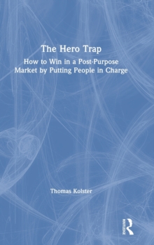 Image for The hero trap  : how to win in a post-purpose market by putting people in charge