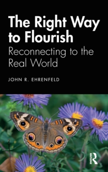 Image for The right way to flourish  : reconnecting to the real world