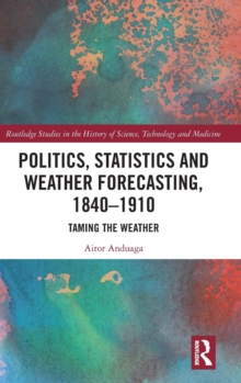 Politics, Statistics and Weather Forecasting, 1840-1910