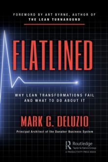 Flatlined: Why Lean Transformations Fail and What to Do About It