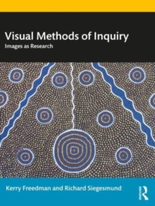 Visual Methods of Inquiry: Images as Research