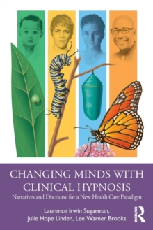 Changing Minds with Clinical Hypnosis: Narratives and Discourse for a New Health Care Paradigm