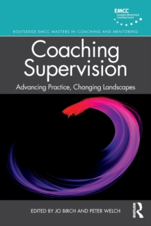 Coaching Supervision: Advancing Practice, Changing Landscapes