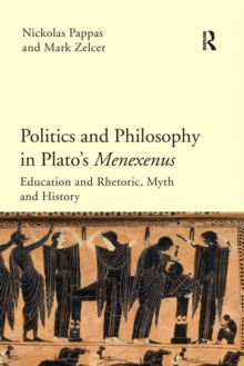 Image for Politics and philosophy in Plato's Menexenus  : education and rhetoric, myth and history
