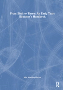 Image for From Birth to Three: An Early Years Educator’s Handbook
