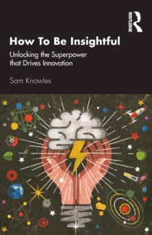 Image for How to be insightful  : unlocking the superpower that drives innovation