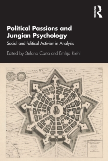 Political Passions and Jungian Psychology: Social and Political Activism in Analysis