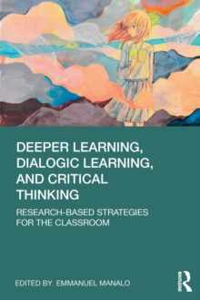 Image for Deeper Learning, Dialogic Learning, and Critical Thinking