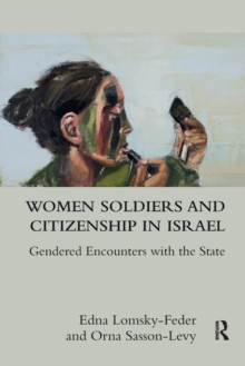 Women Soldiers and Citizenship in Israel: Gendered Encounters with the State