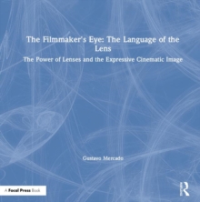 Image for The Filmmaker's Eye: The Language of the Lens