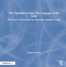 Filmmaker's Eye: The Language of the Lens
