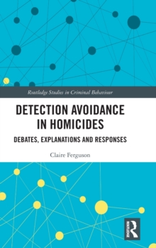 Detection Avoidance in Homicide: Debates, Explanations and Responses