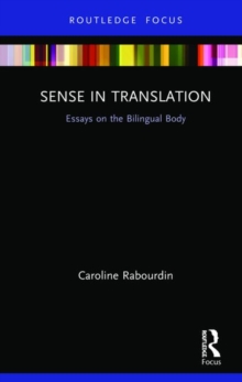 Image for Sense in translation  : essays on the bilingual body