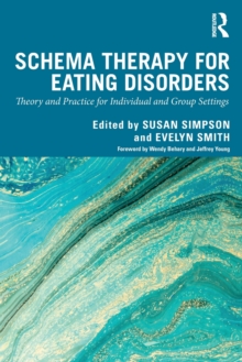 Schema Therapy for Eating Disorders: Theory and Practice for Individual and Group Settings