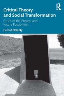 Critical Theory and Social Transformation: Crises of the Present and Future Possibilities