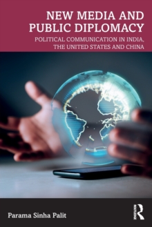 New Media and Public Diplomacy: Political Communication in India, the United States and China