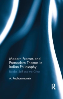 Image for Modern Frames and Premodern Themes in Indian Philosophy