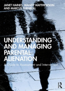 Understanding and Managing Parental Alienation: A Guide to Assessment and Intervention