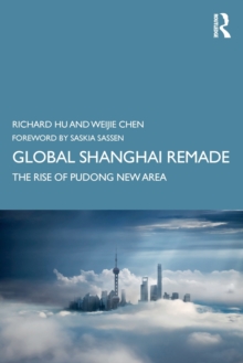 Global Shanghai Remade: The Rise of Pudong New Area