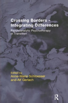 Crossing Borders – Integrating Differences: Psychoanalytic Psychotherapy in Transition