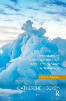 Understanding Davanloo’s Intensive Short-Term Dynamic Psychotherapy: A Guide for Clinicians